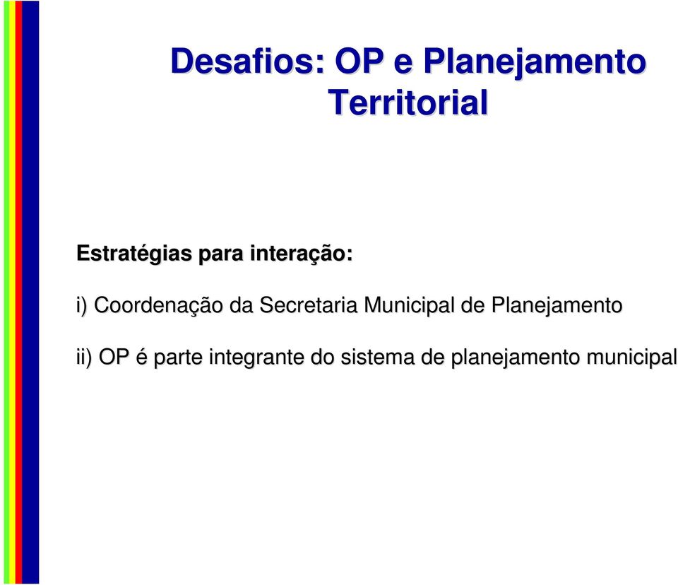 Secretaria Municipal de Planejamento ii) OP é