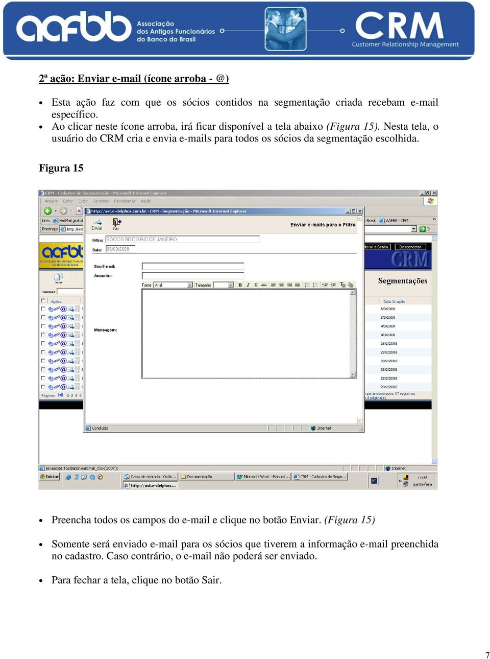 Nesta tela, o usuário do CRM cria e envia e-mails para todos os sócios da segmentação escolhida.