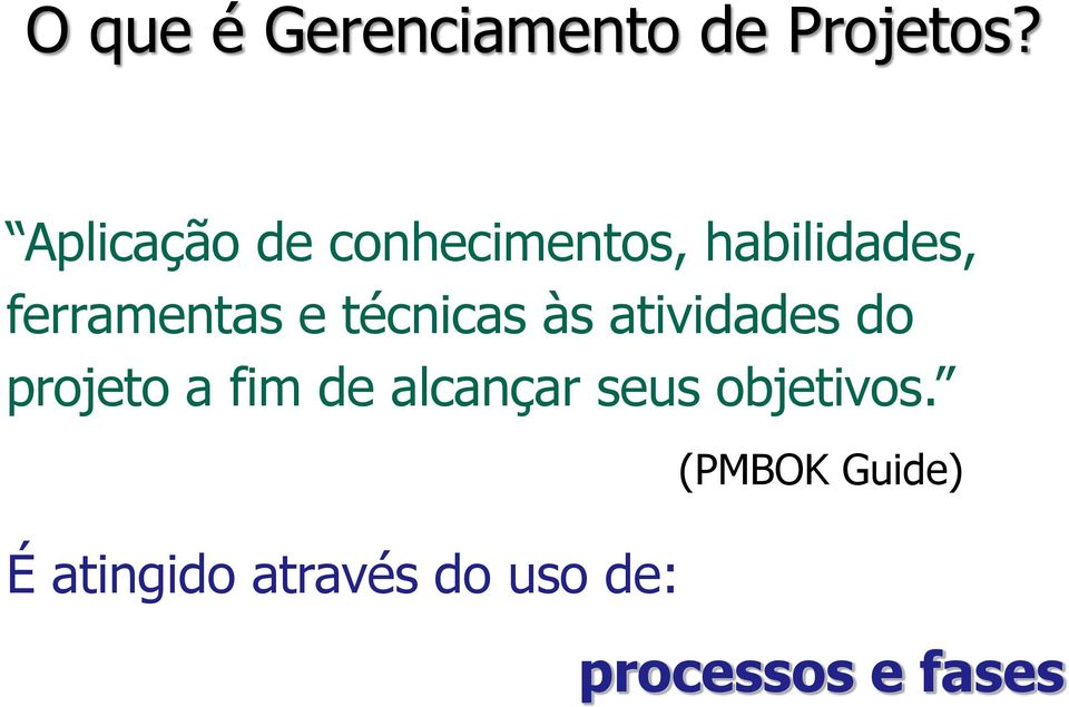 técnicas às atividades do projeto a fim de alcançar