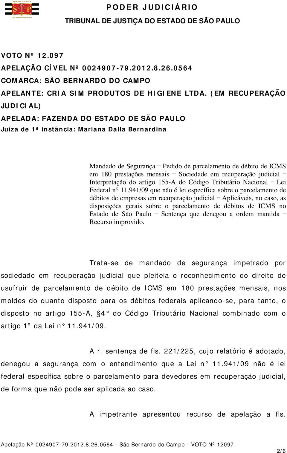 mensais Sociedade em recuperação judicial Interpretação do artigo 155-A do Código Tributário Nacional Lei Federal n 11.