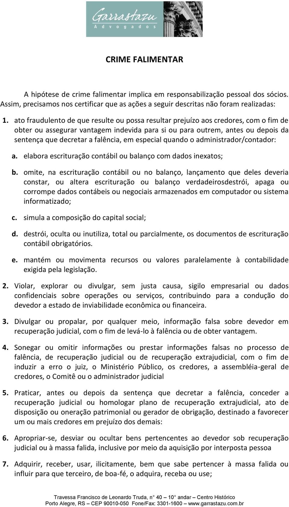 em especial quando o administrador/contador: a. elabora escrituração contábil ou balanço com dados inexatos; b.