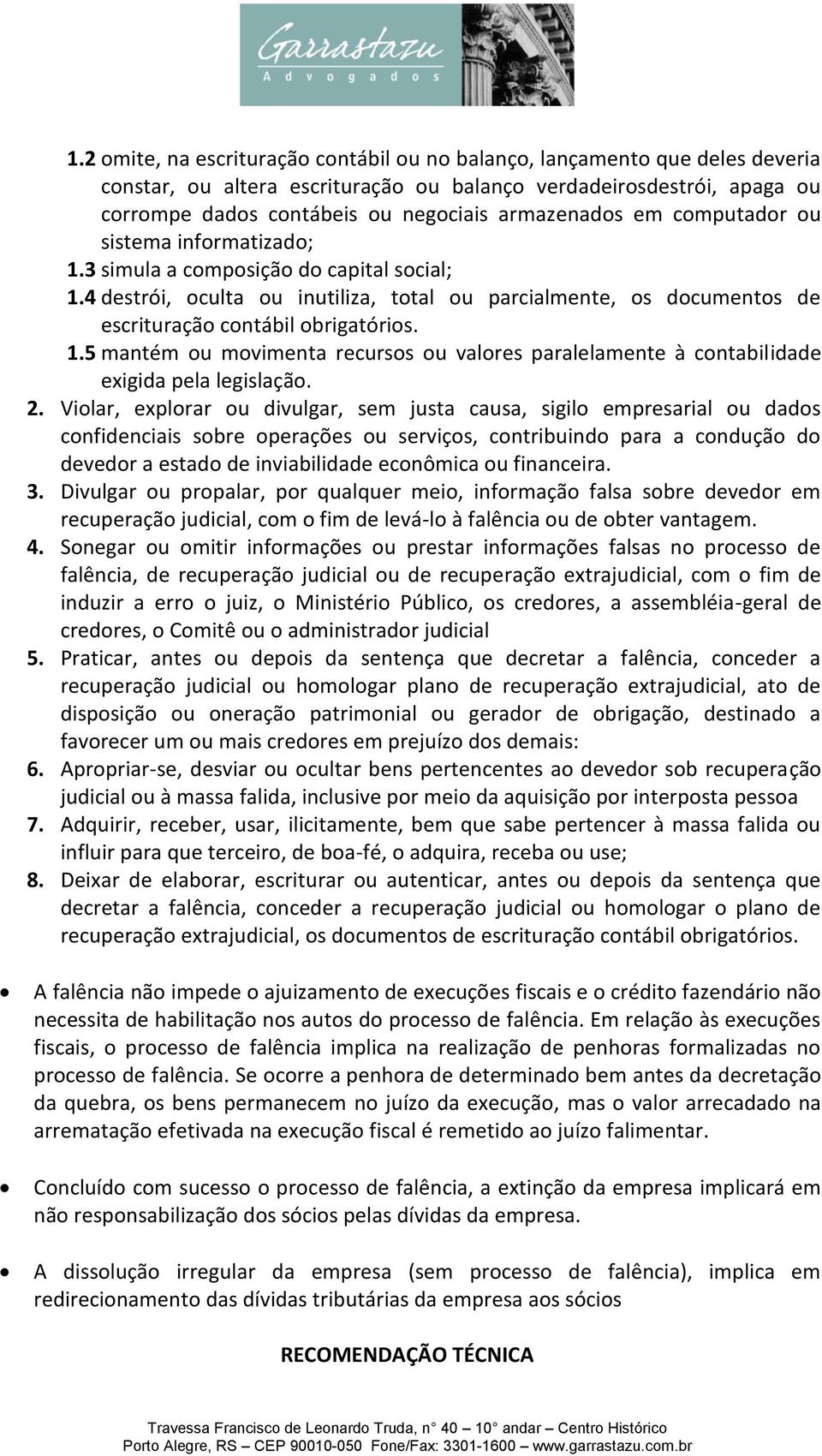 4 destrói, oculta ou inutiliza, total ou parcialmente, os documentos de escrituração contábil obrigatórios. 1.