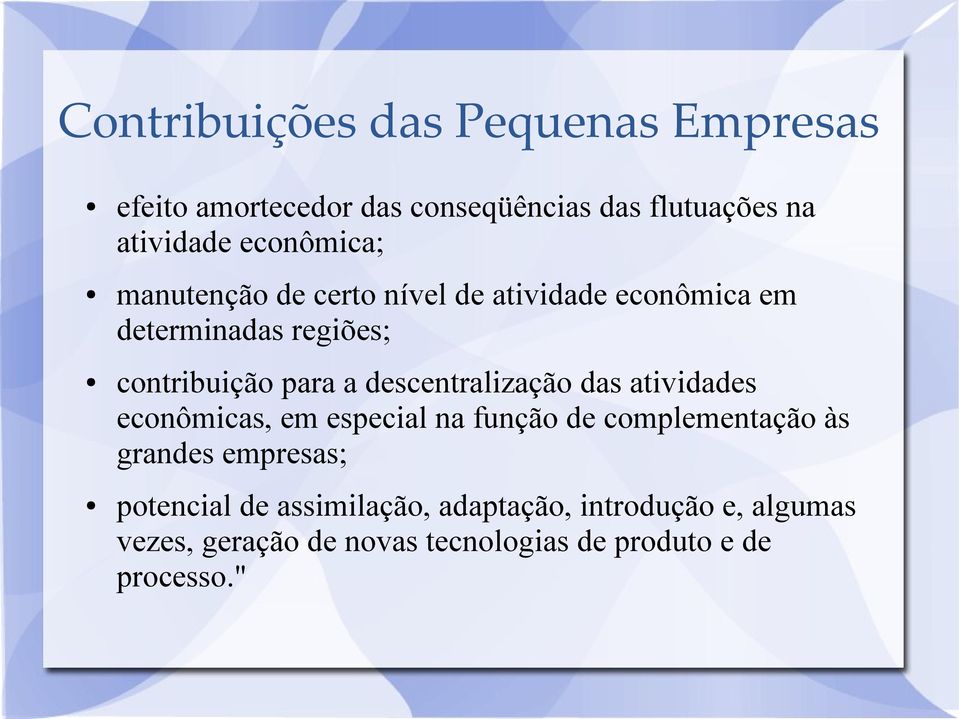 descentralização das atividades econômicas, em especial na função de complementação às grandes empresas;