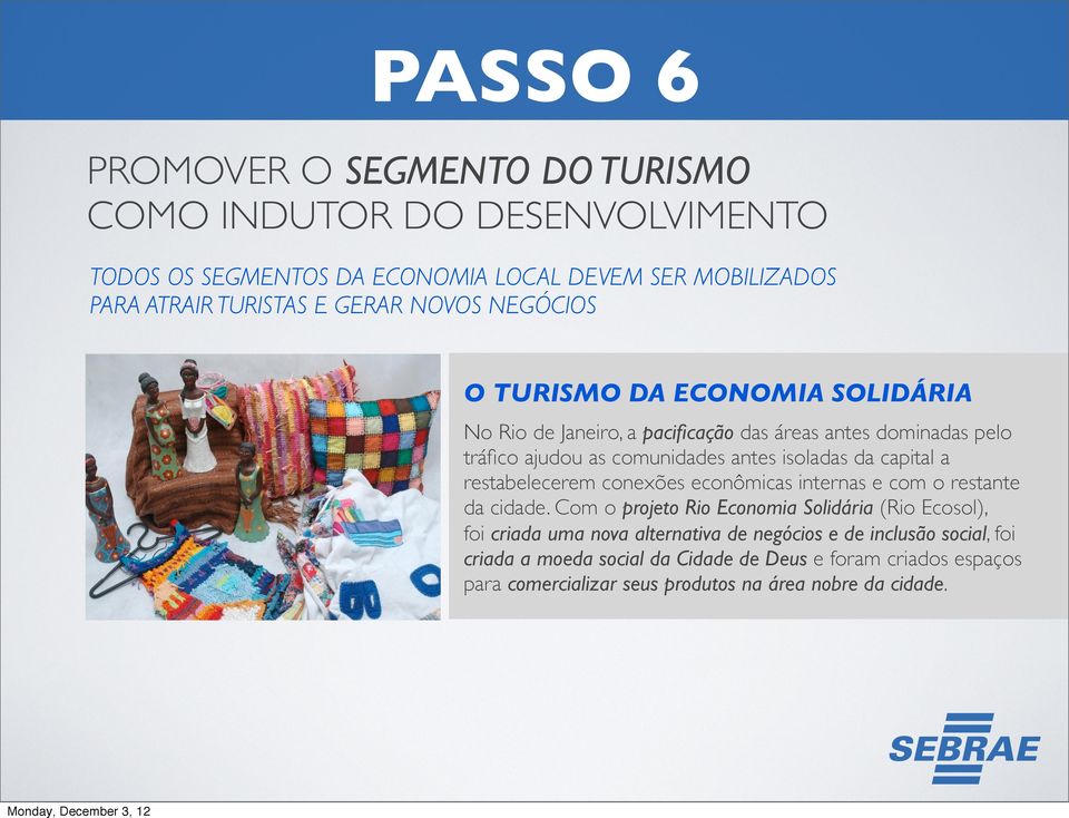 capital a restabelecerem conexões econômicas internas e com o restante da cidade.