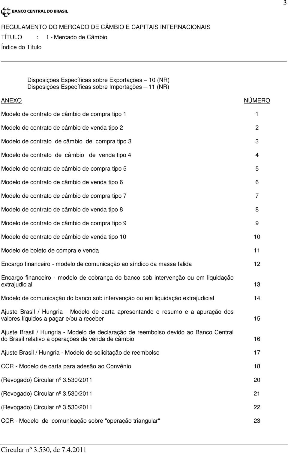 de venda tipo 6 6 Modelo de contrato de câmbio de compra tipo 7 7 Modelo de contrato de câmbio de venda tipo 8 8 Modelo de contrato de câmbio de compra tipo 9 9 Modelo de contrato de câmbio de venda