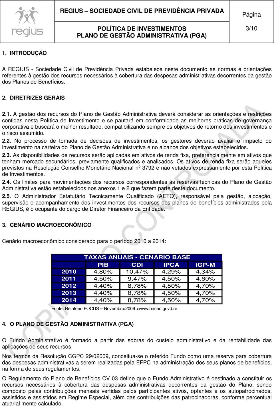 decorrentes da gestão dos Planos de Benefícios. 2. DIRETRIZES GERAIS 2.1.