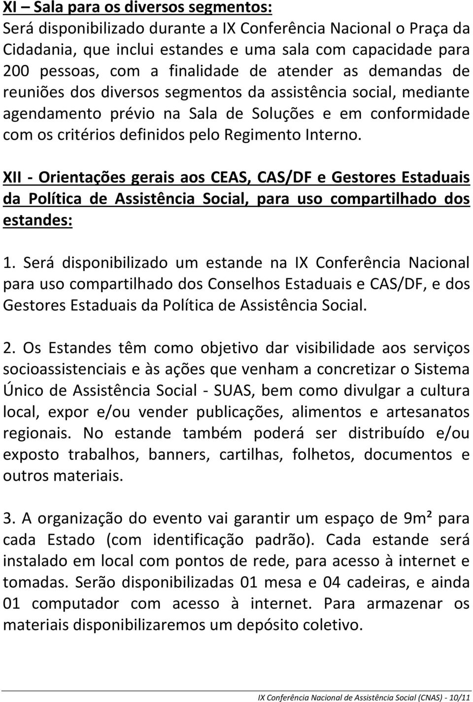 XII - Orientações gerais aos CEAS, CAS/DF e Gestores Estaduais da Política de Assistência Social, para uso compartilhado dos estandes: 1.