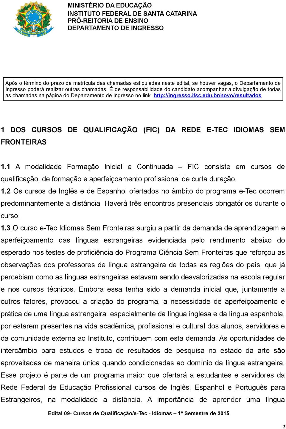 br/novo/resultdos 1 DOS CURSOS DE QUALIFICAÇÃO (FIC) DA REDE E-TEC IDIOMAS SEM FRONTEIRAS 1.