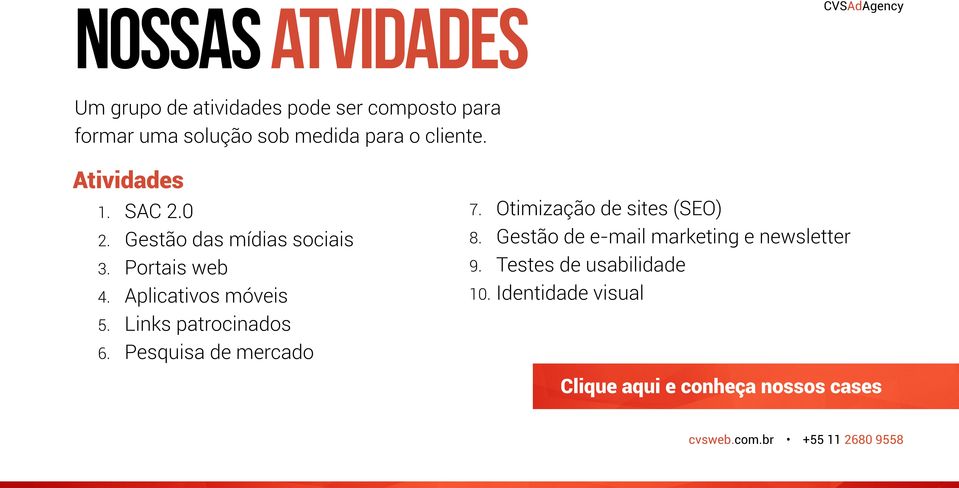 Aplicativos móveis 7. Otimização de sites (SEO) 8. Gestão de e-mail marketing e newsletter 9.