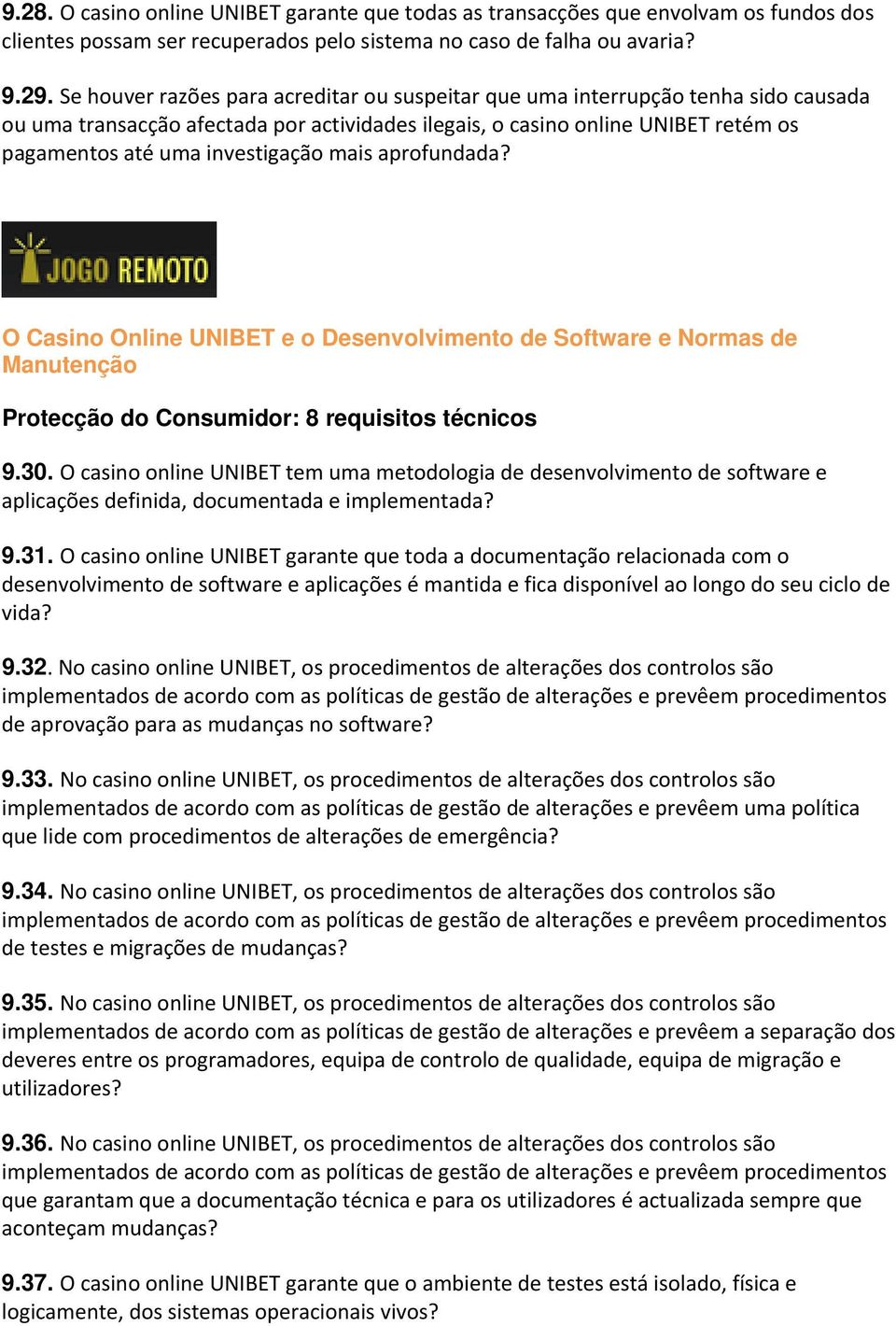 mais aprofundada? O Casino Online UNIBET e o Desenvolvimento de Software e Normas de Manutenção Protecção do Consumidor: 8 requisitos técnicos 9.30.