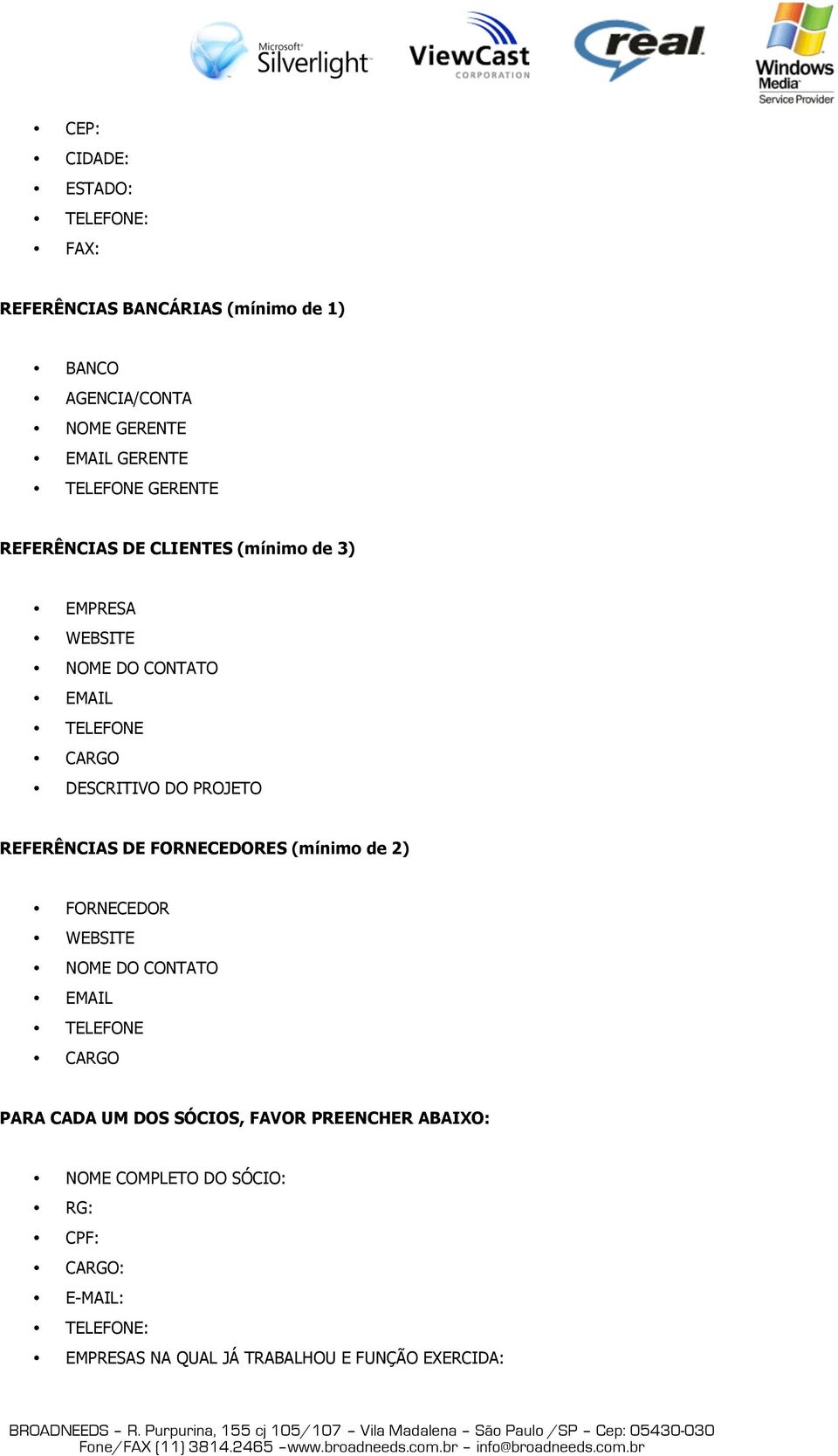 PROJETO REFERÊNCIAS DE FORNECEDORES (mínimo de 2) FORNECEDOR WEBSITE NOME DO CONTATO EMAIL TELEFONE CARGO PARA CADA UM DOS