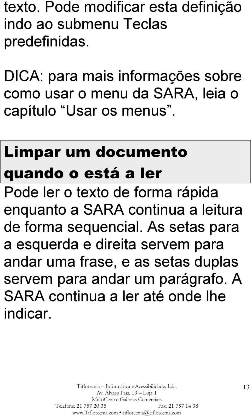 Limpar um documento quando o está a ler Pode ler o texto de forma rápida enquanto a SARA continua a leitura de