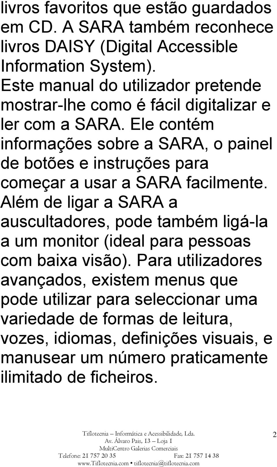 Ele contém informações sobre a SARA, o painel de botões e instruções para começar a usar a SARA facilmente.