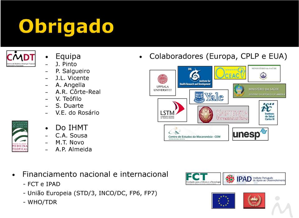 do Rosário Colaboradores (Europa, CPLP e EUA) Do IHMT C.A. Sousa M.T. Novo A.