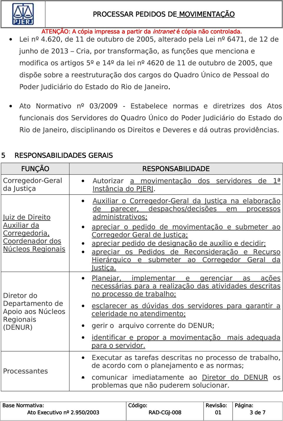 2005, que dispõe sobre a reestruturação dos cargos do Quadro Único de Pessoal do Poder Judiciário do Estado do Rio de Janeiro.