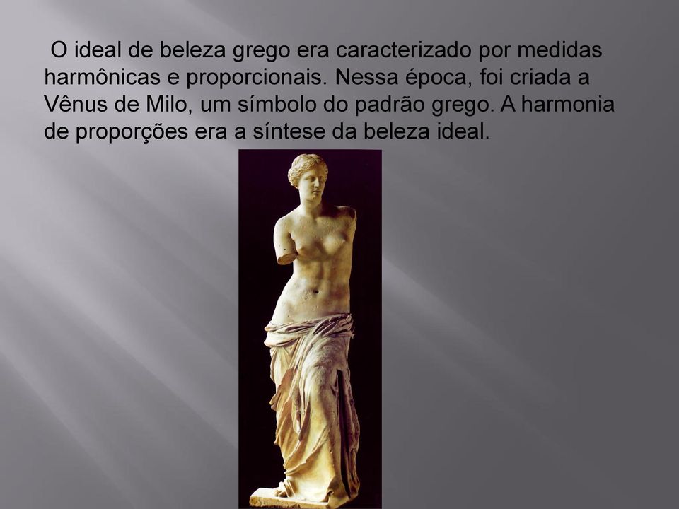 Nessa época, foi criada a Vênus de Milo, um símbolo