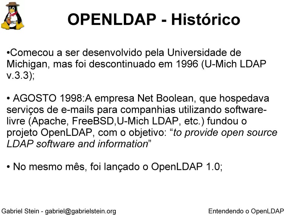 3); AGOSTO 1998:A empresa Net Boolean, que hospedava serviços de e-mails para companhias utilizando