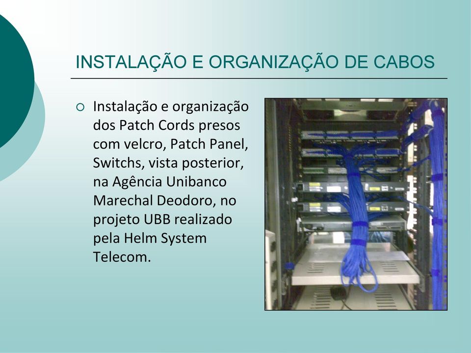 Panel, Switchs, vista posterior, na Agência Unibanco