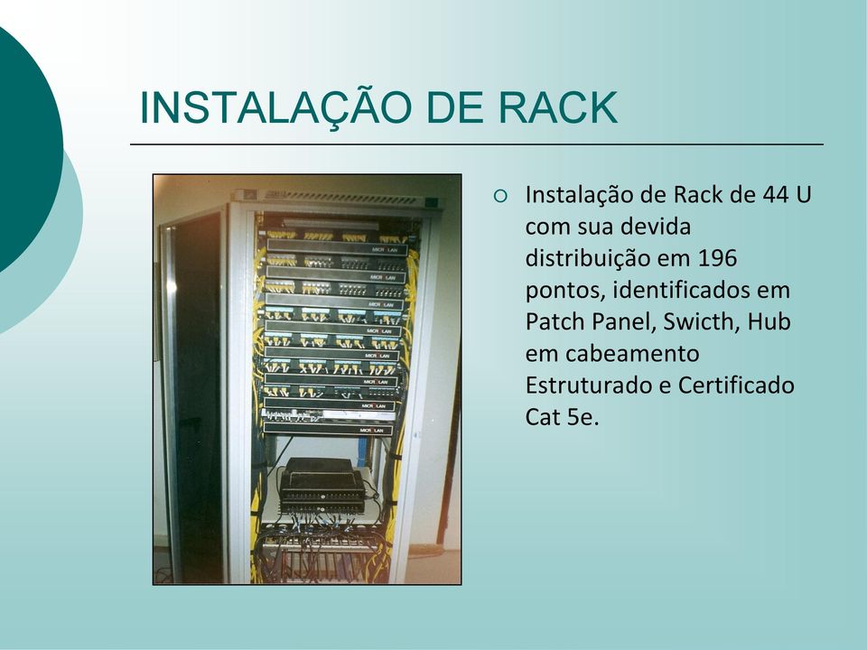 identificados em Patch Panel, Swicth, Hub em