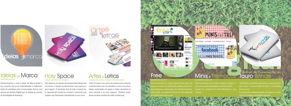 revista de Desenvolvimento de conceito, imagem e blogue so- Taurobrinde, uma marca presente no mercado há al- seu conceito até à sua materialização e implemen- nos lançou o desafio de desenvolver uma