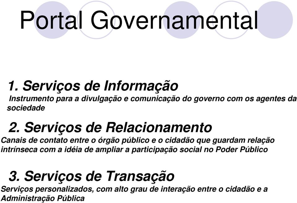 2. Serviços de Relacionamento Canais de contato entre o órgão público e o cidadão que guardam relação