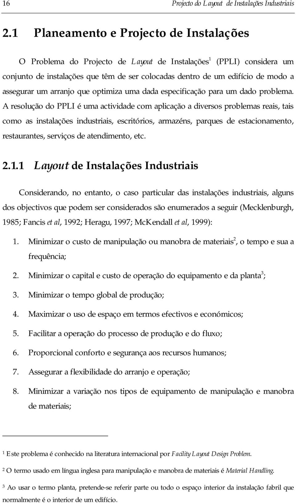 arrano que optmza uma dada especfcação para um dado problema.