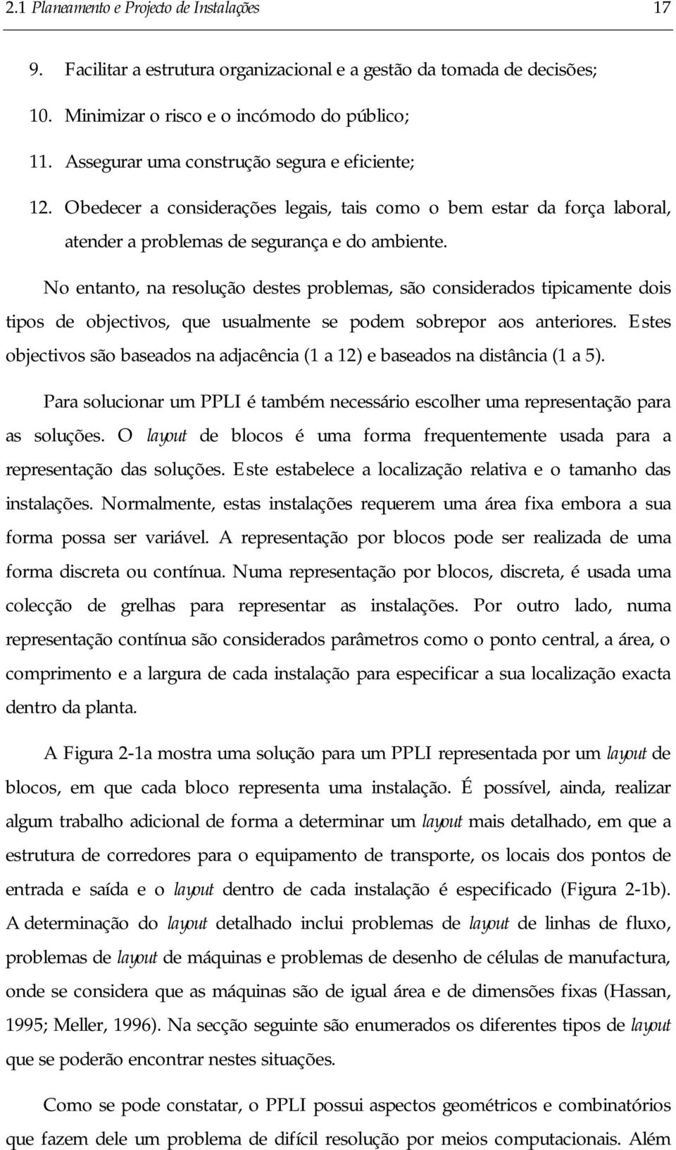 No entanto, na resolução destes problemas, são consderados tpcamente dos tpos de obectvos, que usualmente se podem sobrepor aos anterores.