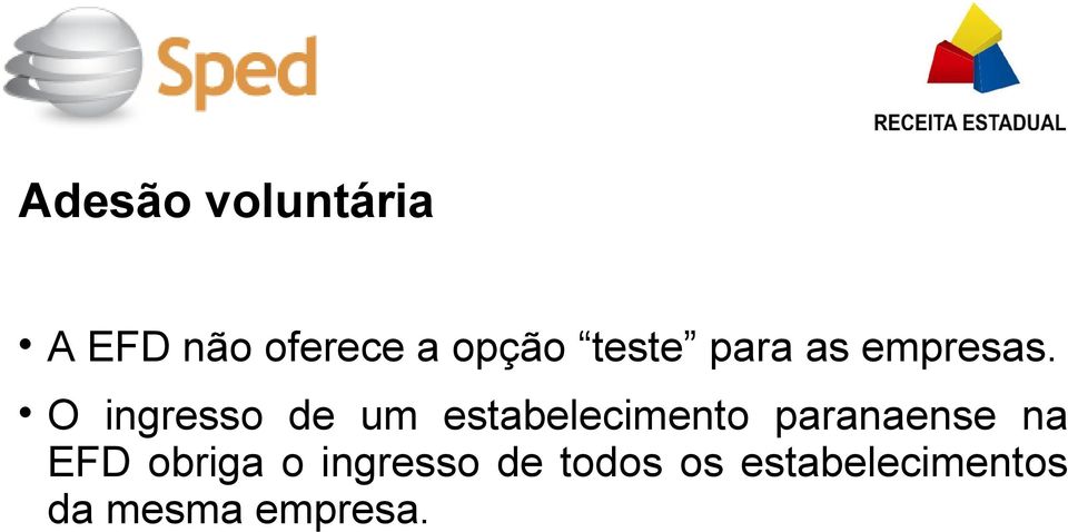 O ingresso de um estabelecimento paranaense