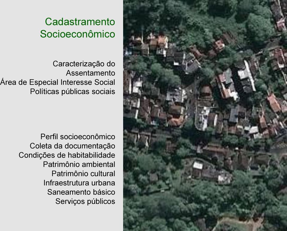 socioeconômico Coleta da documentação Condições de habitabilidade