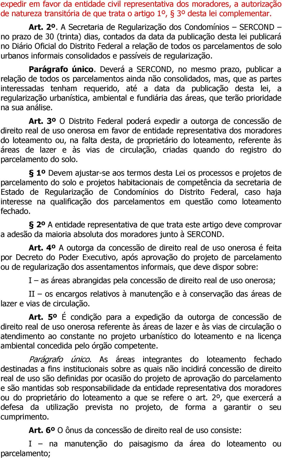 parcelamentos de solo urbanos informais consolidados e passíveis de regularização. Parágrafo único.