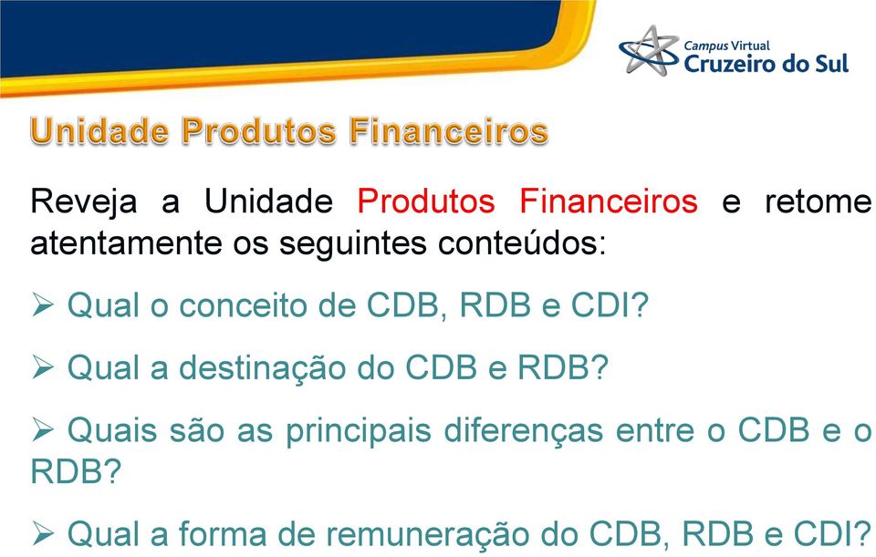 Qual a destinação do CDB e RDB?