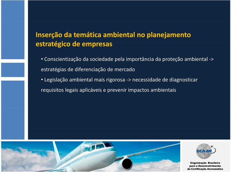 estratégias de diferenciação de mercado Legislação ambiental mais rigorosa >