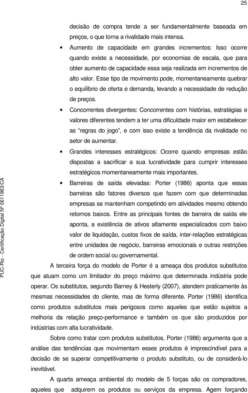 Esse tipo de movimento pode, momentaneamente quebrar o equilíbrio de oferta e demanda, levando a necessidade de redução de preços.