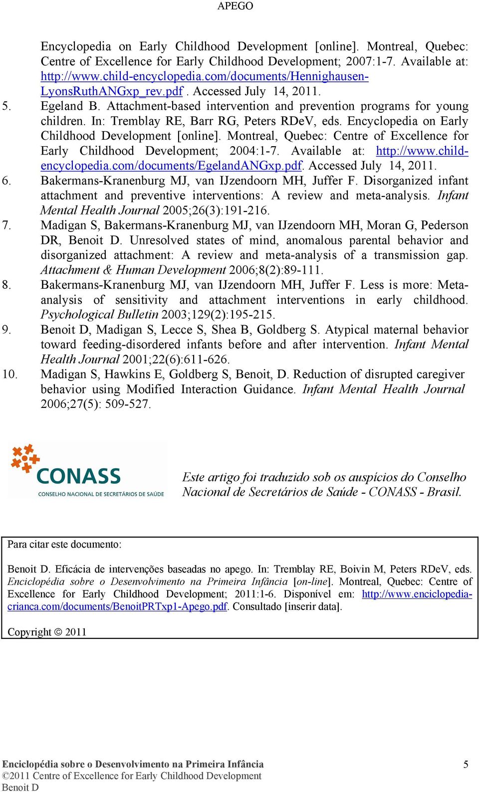 In: Tremblay RE, Barr RG, Peters RDeV, eds. Encyclopedia on Early Childhood Development [online]. Montreal, Quebec: Centre of Excellence for Early Childhood Development; 2004:1-7.