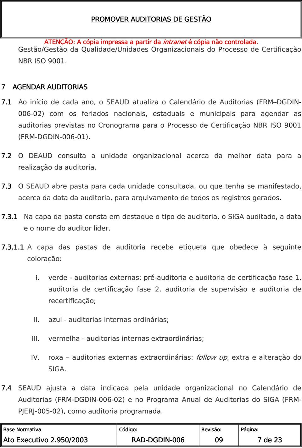 Processo de Certificação NBR ISO 9001 (FRM--01). 7.