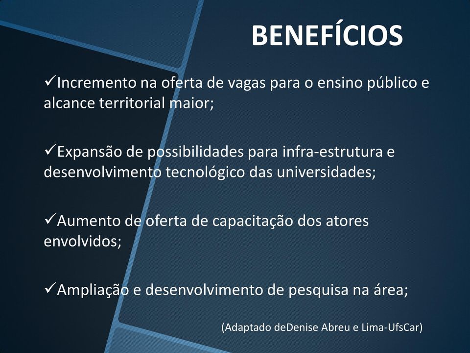 desenvolvimento tecnológico das universidades; Aumento de oferta de capacitação dos