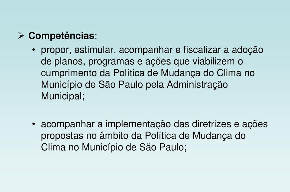 Município de São Paulo pela Administração Municipal; acompanhar a implementação das