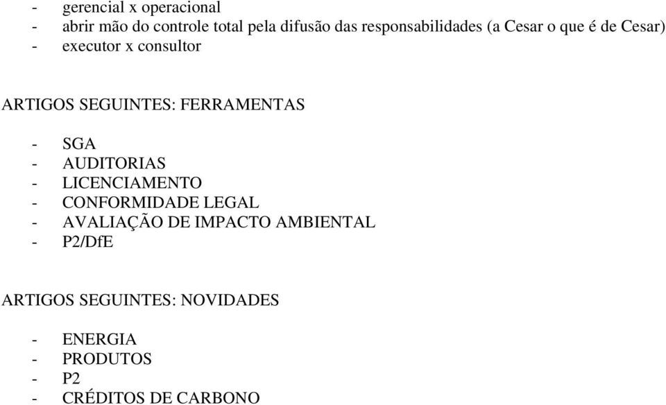FERRAMENTAS - SGA - AUDITORIAS - LICENCIAMENTO - CONFORMIDADE LEGAL - AVALIAÇÃO DE