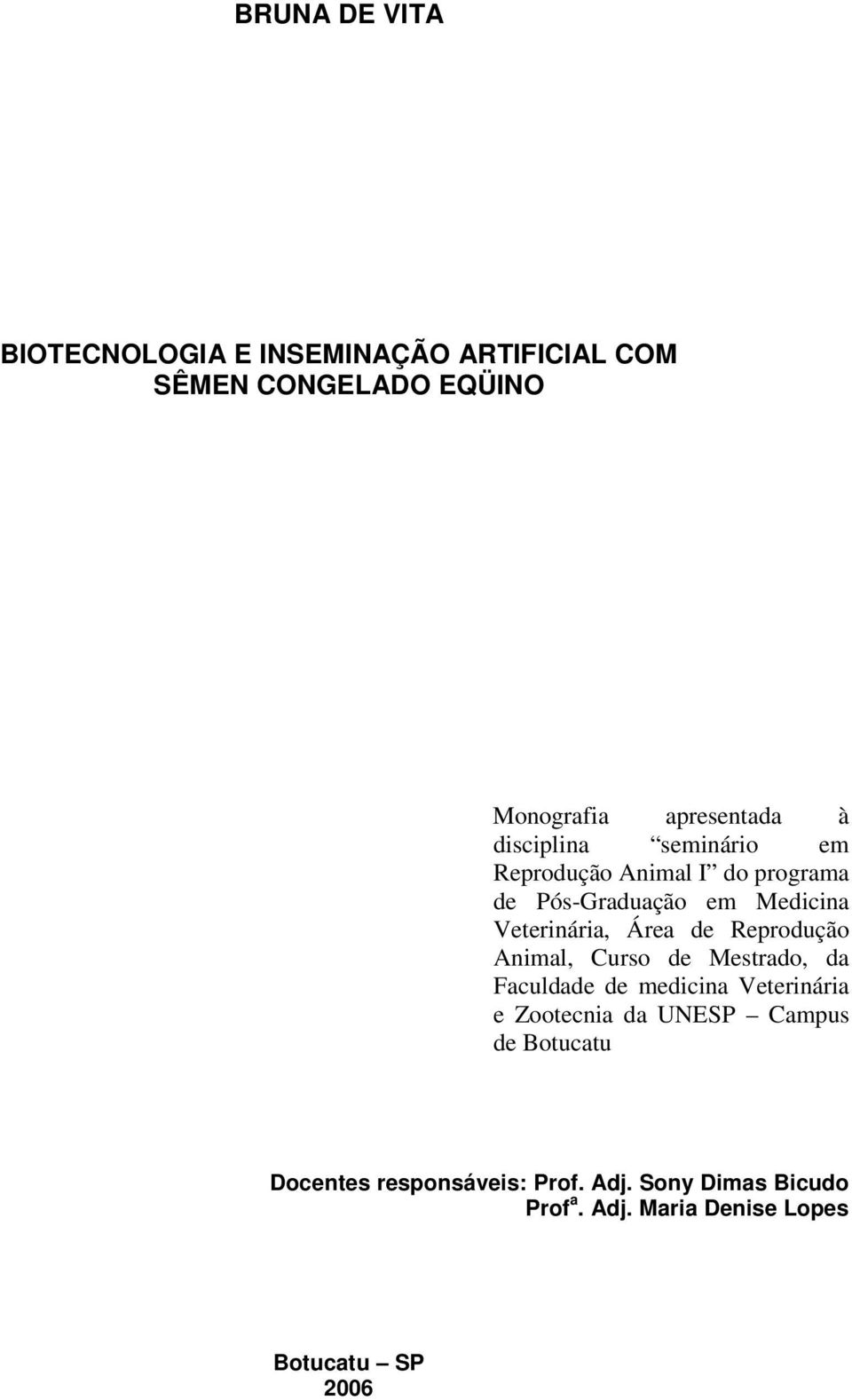 Reprodução Animal, Curso de Mestrado, da Faculdade de medicina Veterinária e Zootecnia da UNESP Campus de