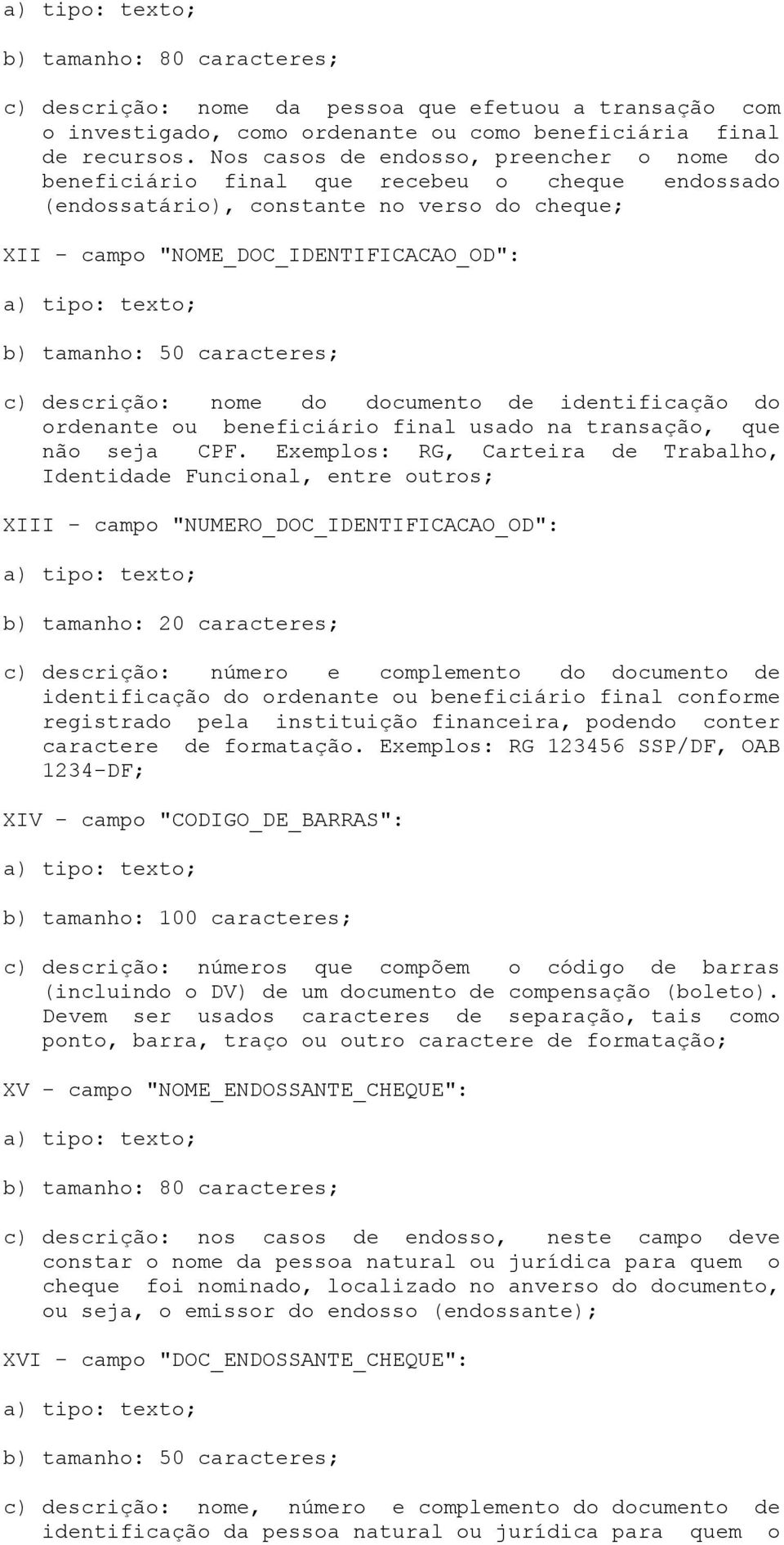 caracteres; c) descrição: nome do documento de identificação do ordenante ou beneficiário final usado na transação, que não seja CPF.