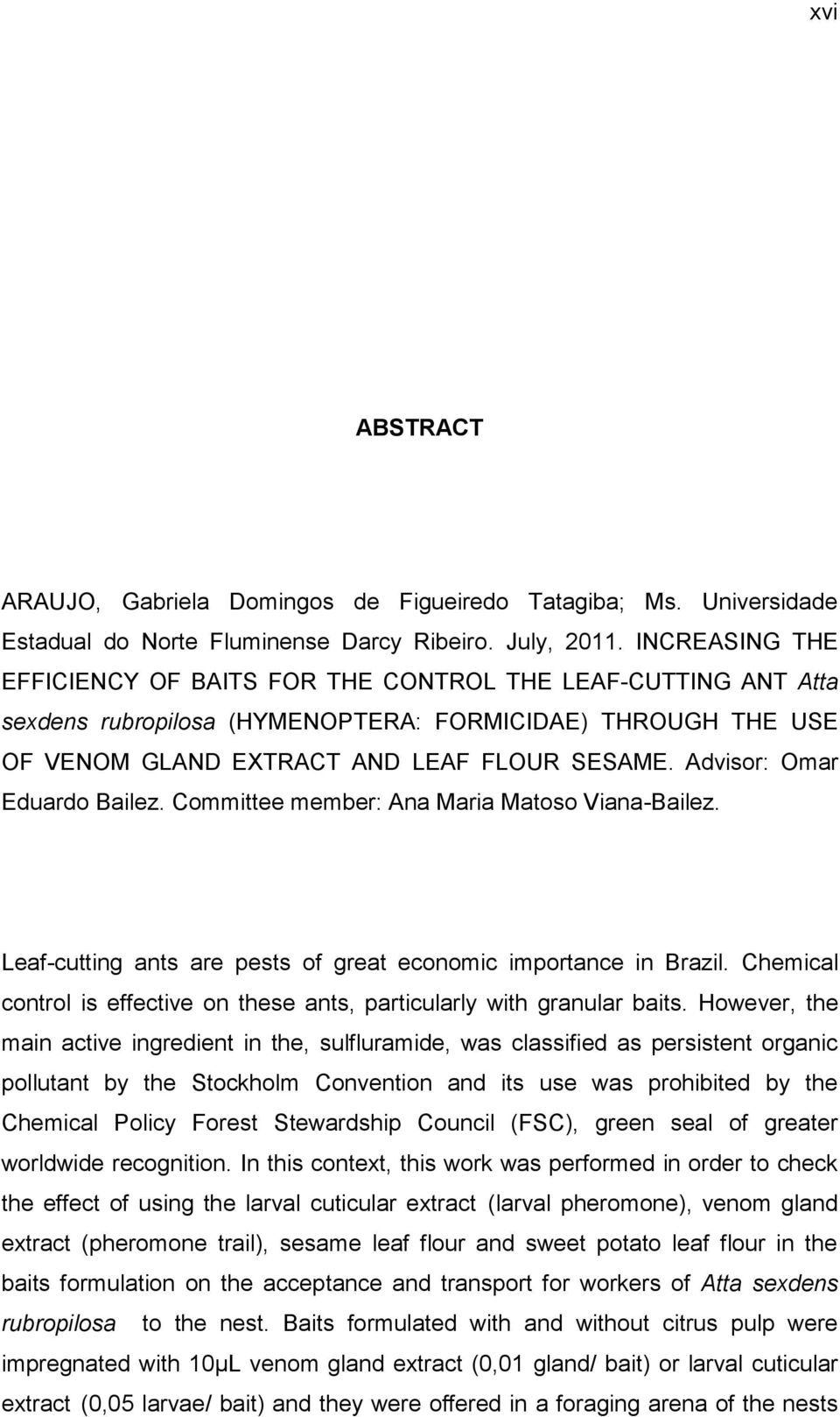 Advisor: Omar Eduardo Bailez. Committee member: Ana Maria Matoso Viana-Bailez. Leaf-cutting ants are pests of great economic importance in Brazil.