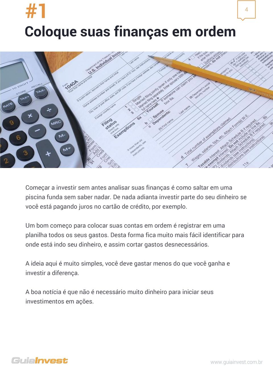 Um bom começo para colocar suas contas em ordem é registrar em uma planilha todos os seus gastos.