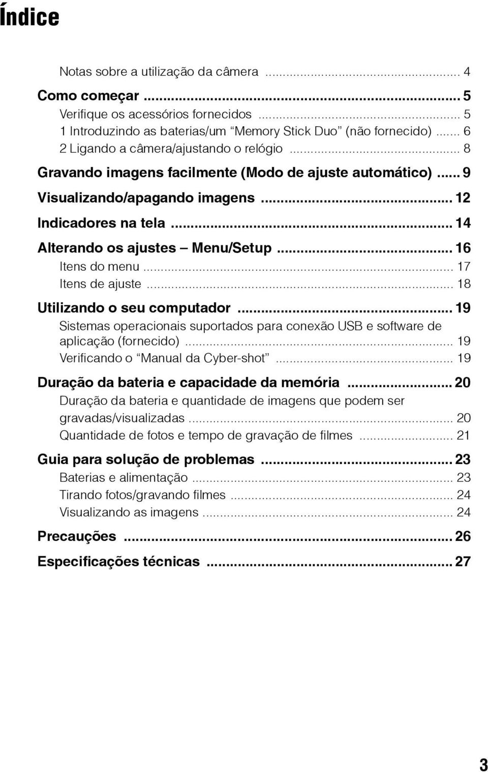 .. 14 Alterando os ajustes Menu/Setup... 16 Itens do menu... 17 Itens de ajuste... 18 Utilizando o seu computador.