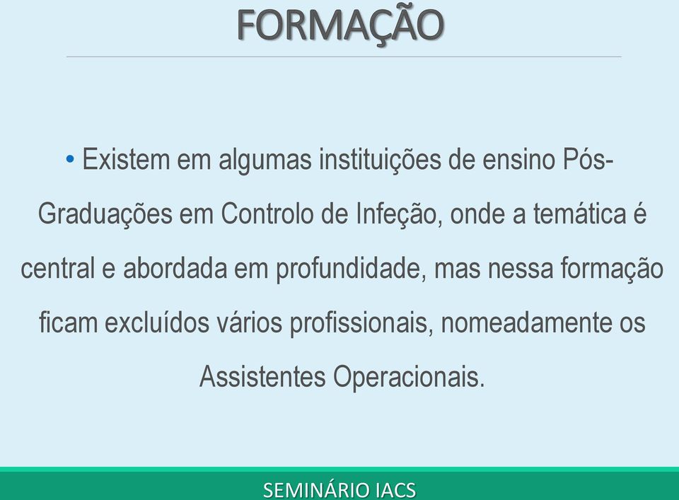 e abordada em profundidade, mas nessa formação ficam