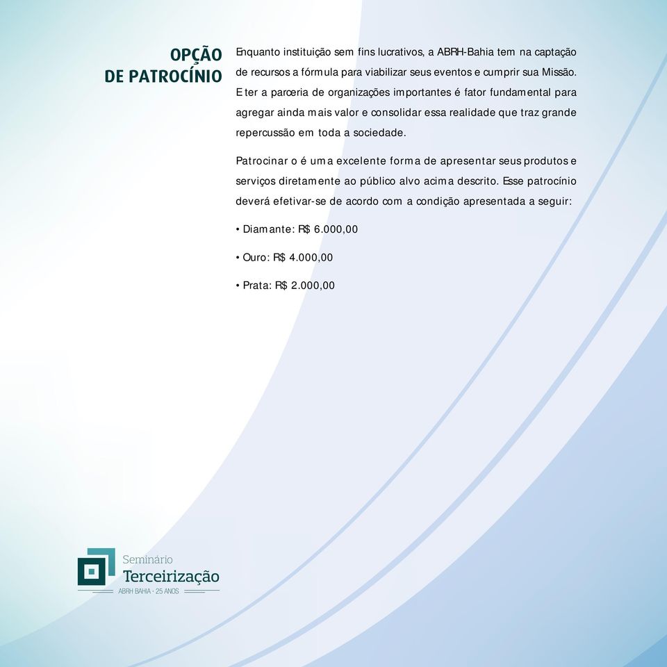 E ter a parceria de organizações importantes é fator fundamental para agregar ainda mais valor e consolidar essa realidade que traz grande