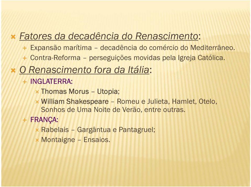 O Renascimento fora da Itália: INGLATERRA: Thomas Morus Utopia; Utopia William Shakespeare
