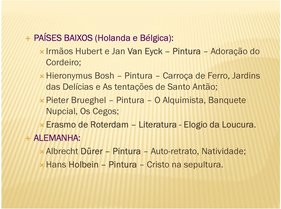 Brueghel Pintura O Alquimista, Banquete Nupcial, Os Cegos; Erasmo de Roterdam Literatura - Elogio da