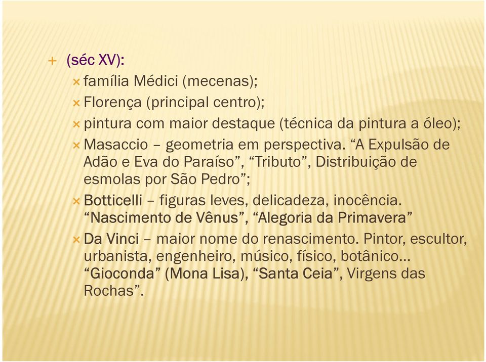 A Expulsão de Adão e Eva do Paraíso, Tributo, Distribuição de esmolas por São Pedro ; Botticelli figuras leves, delicadeza,