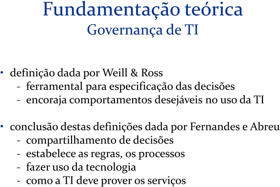 conclusão destas definições dada por Fernandes e Abreu - compartilhamento de decisões -