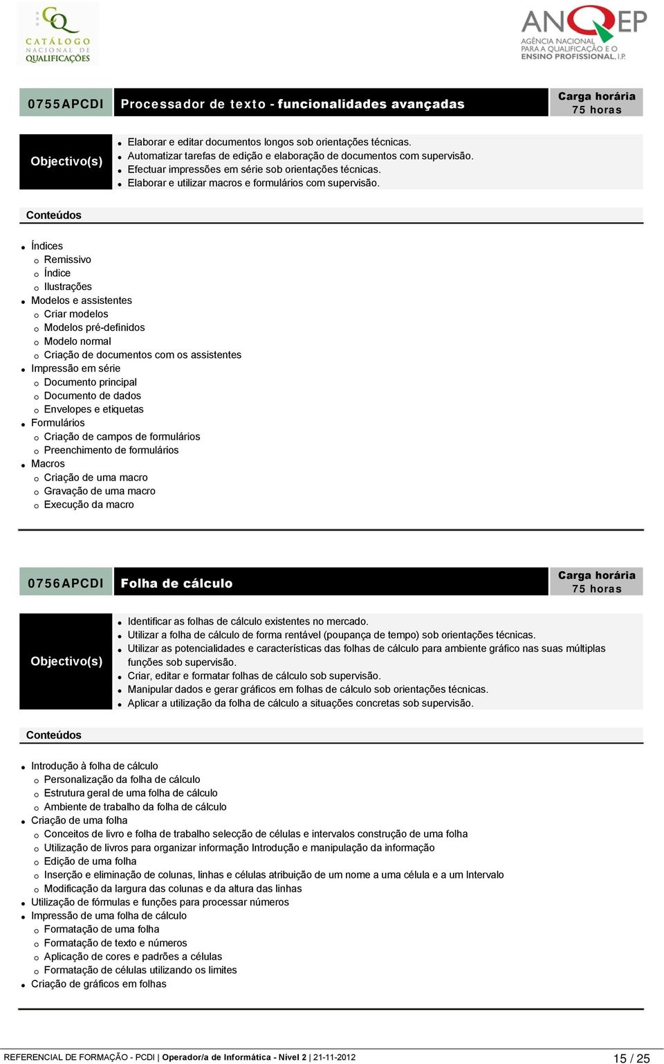 Índices Remissivo Índice Ilustrações Modelos e assistentes Criar modelos Modelos pré-definidos Modelo normal Criação de documentos com os assistentes Impressão em série Documento principal Documento